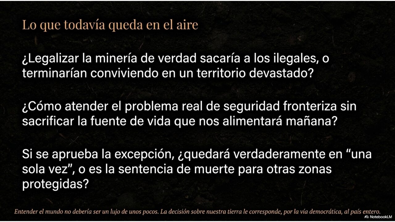 Lo que todavía queda en el aire: ¿legalizar la minería sacaría a los ilegales, o terminarían conviviendo en un territorio devastado? Entender el mundo no debería ser un lujo de unos pocos.